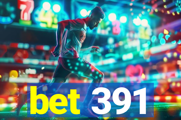 bet 391