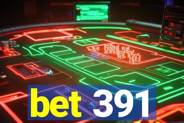 bet 391