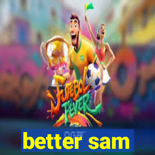 better sam