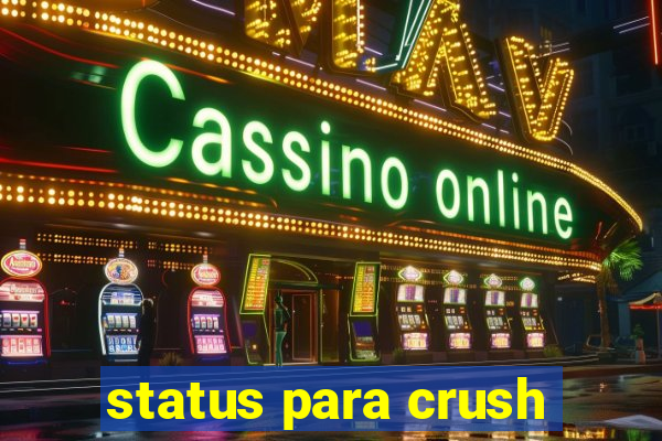 status para crush