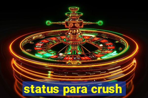 status para crush