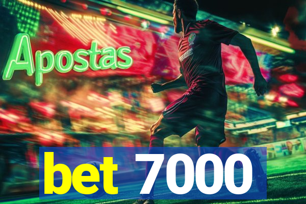 bet 7000