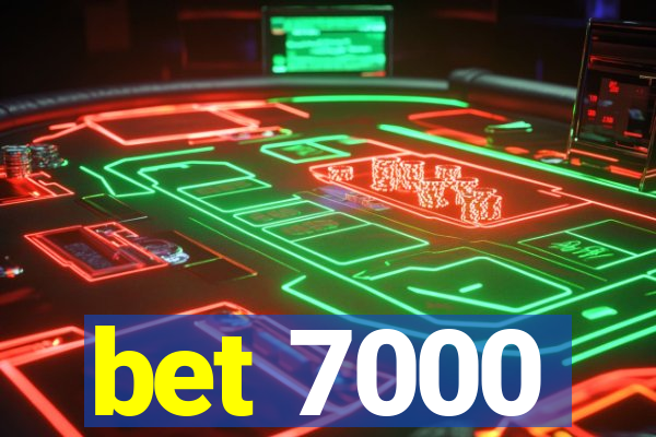 bet 7000