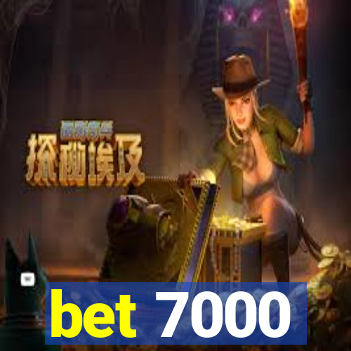 bet 7000