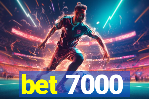 bet 7000