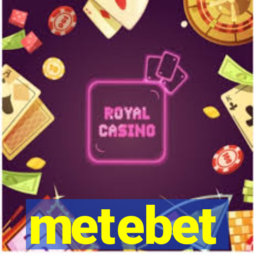 metebet