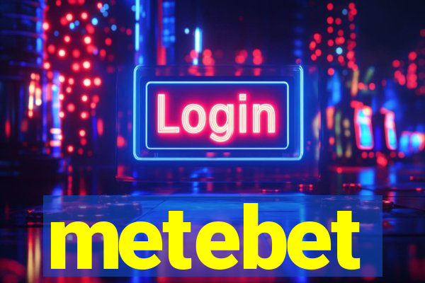 metebet