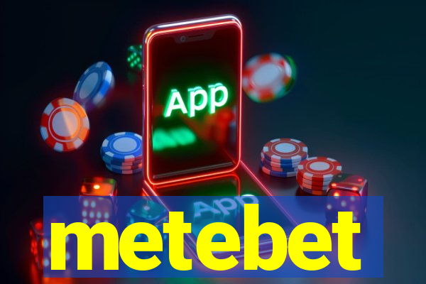 metebet