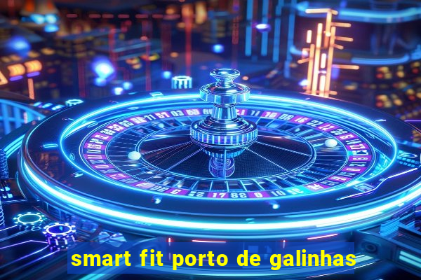 smart fit porto de galinhas