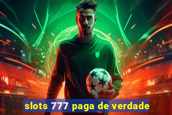 slots 777 paga de verdade