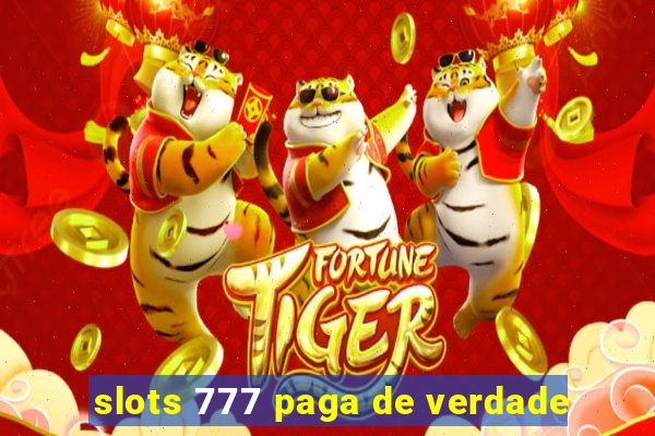 slots 777 paga de verdade