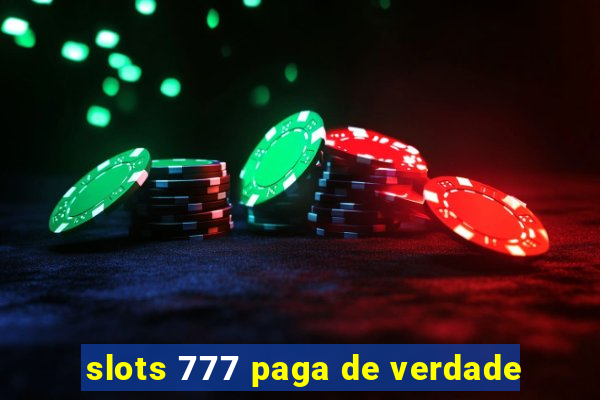 slots 777 paga de verdade