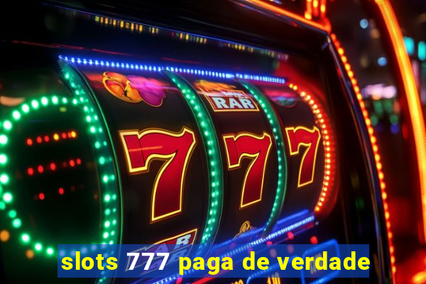 slots 777 paga de verdade