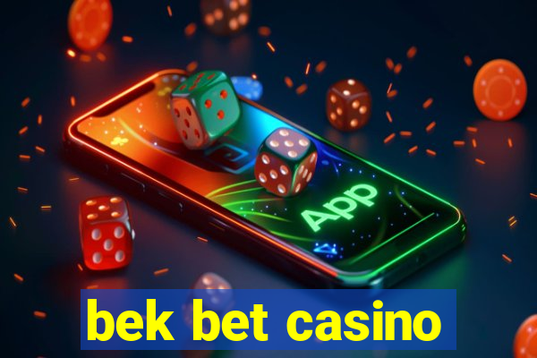 bek bet casino