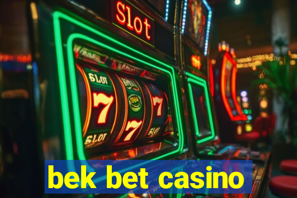 bek bet casino