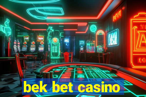 bek bet casino