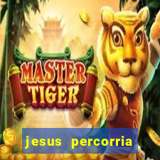 jesus percorria todas as cidades caminho neocatecumenal