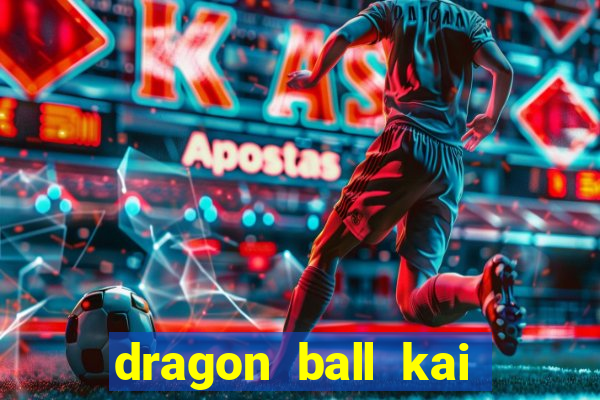 dragon ball kai legendado download