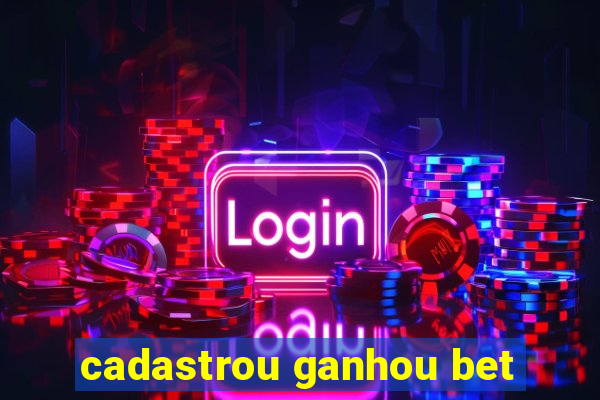 cadastrou ganhou bet