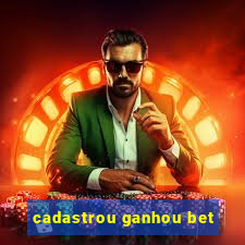 cadastrou ganhou bet