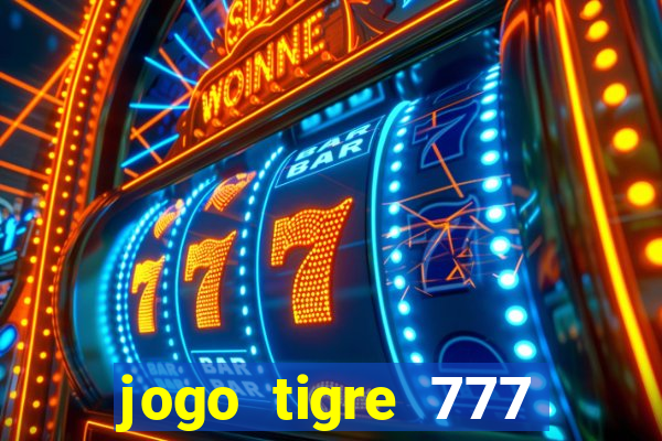 jogo tigre 777 como jogar