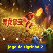 jogo do tigrinho 2