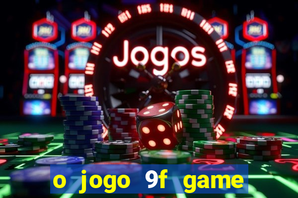 o jogo 9f game paga mesmo