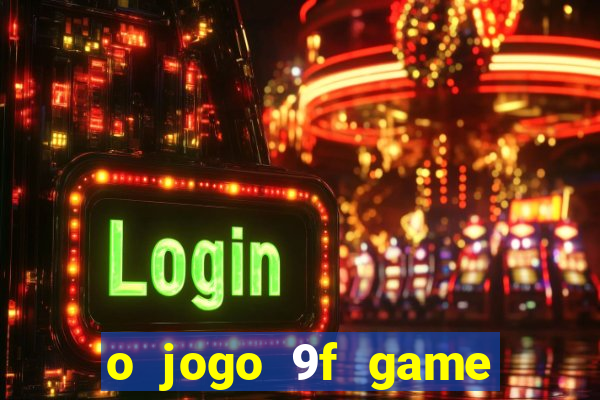 o jogo 9f game paga mesmo