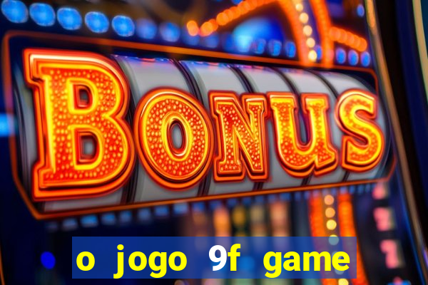 o jogo 9f game paga mesmo