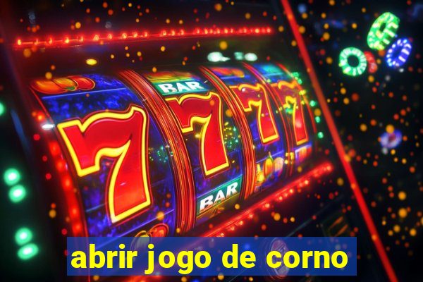 abrir jogo de corno