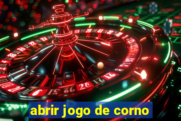 abrir jogo de corno