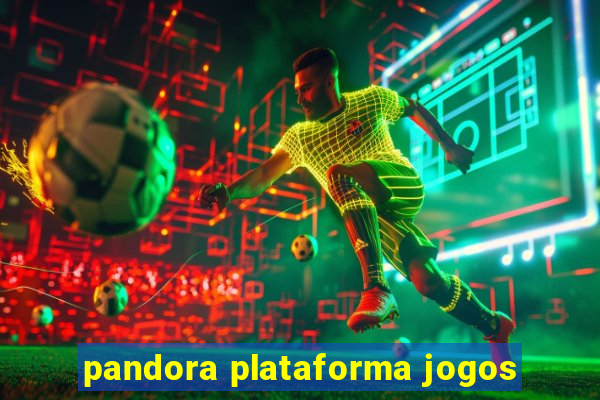 pandora plataforma jogos