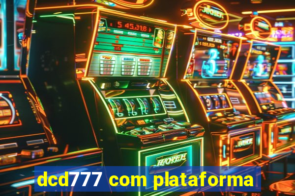 dcd777 com plataforma