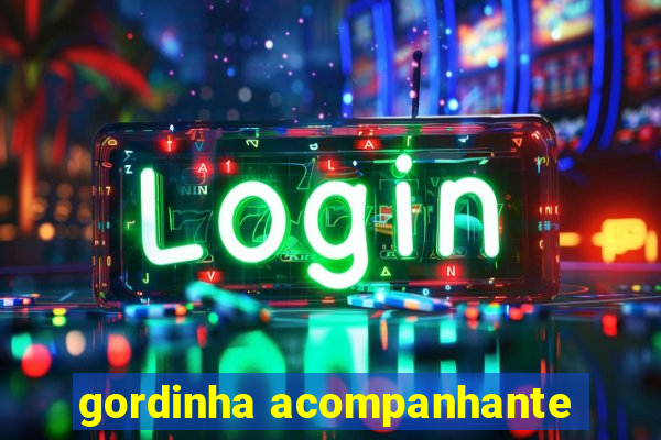 gordinha acompanhante