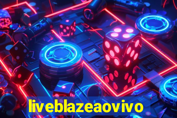 liveblazeaovivo