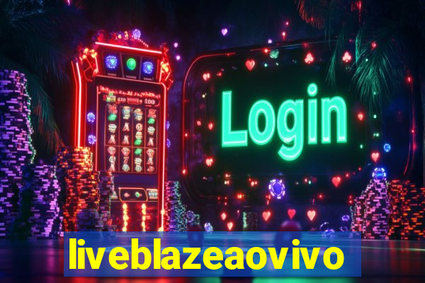 liveblazeaovivo