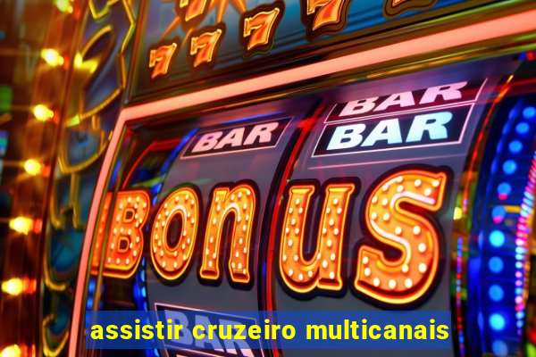 assistir cruzeiro multicanais