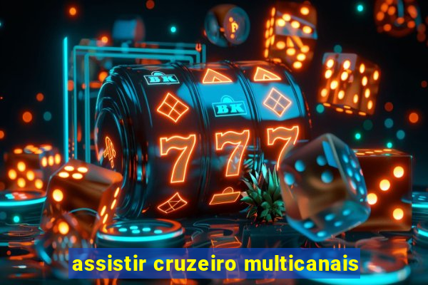 assistir cruzeiro multicanais