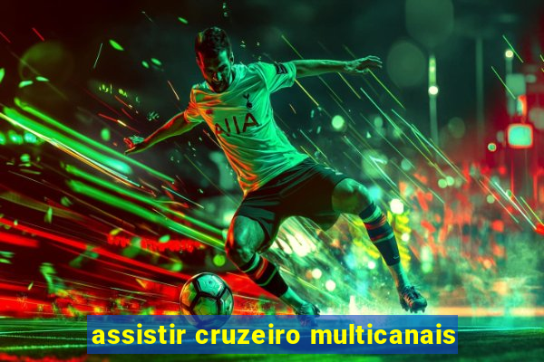 assistir cruzeiro multicanais