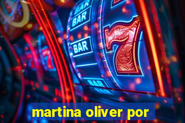 martina oliver por