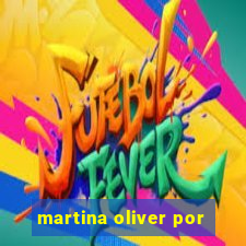 martina oliver por