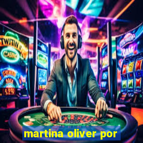 martina oliver por