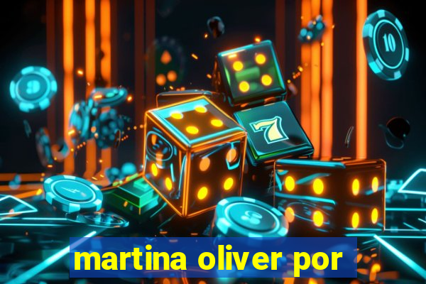 martina oliver por