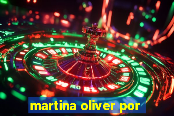 martina oliver por