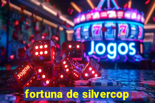 fortuna de silvercop