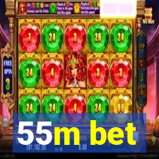 55m bet