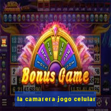 la camarera jogo celular