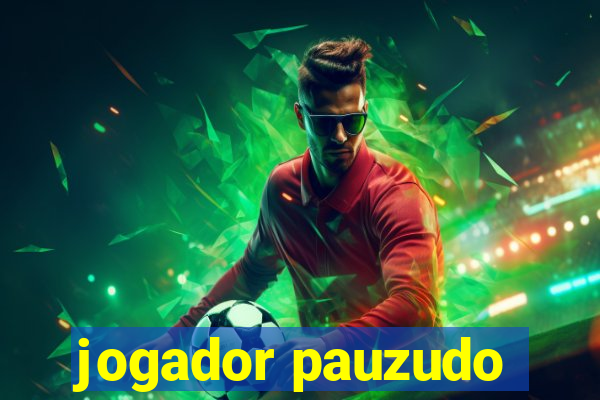 jogador pauzudo