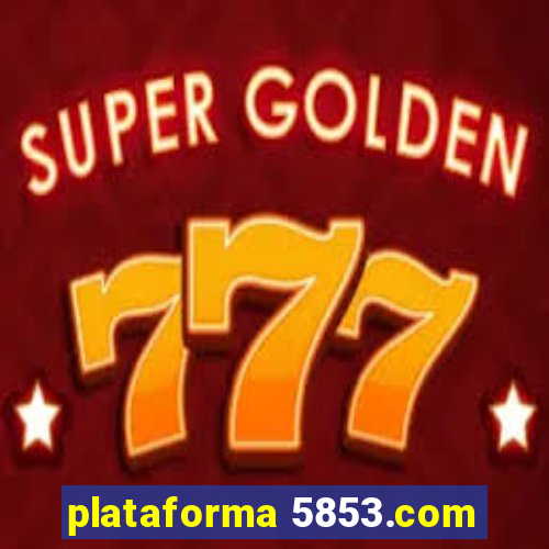 plataforma 5853.com