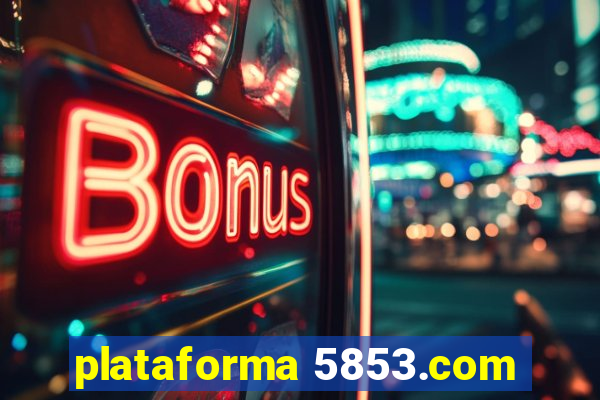 plataforma 5853.com